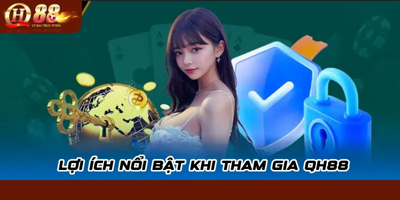 Lợi ích nổi bật khi tham gia QH88